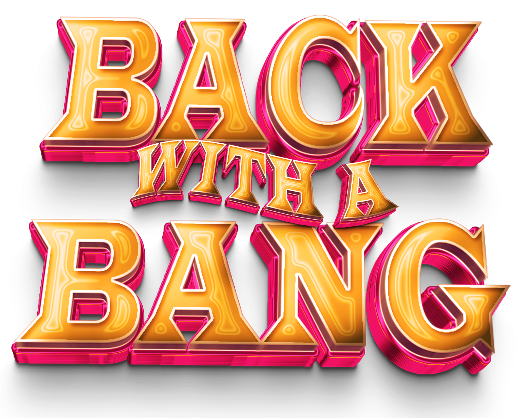BACK WITH A BANG